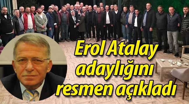 Erol Atalay adaylığını resmen açıkladı 