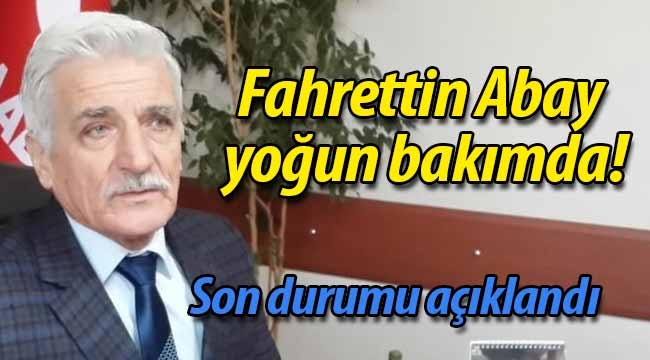 Fahrettin Abay yoğun bakımda!