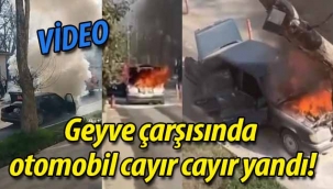 Geyve çarşısında otomobil cayır cayır yandı!