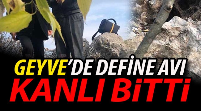 Geyve'de define avı kanlı bitti!