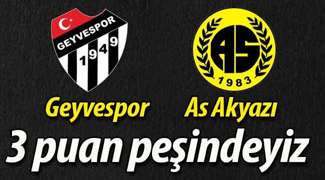 Geyvespor, As Akyazıspor ile karşılaşıyor