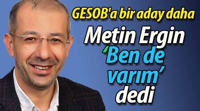 Metin Ergin "Ben de varım" dedi