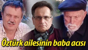 Öztürk ailesinin baba acısı