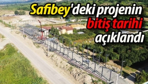 Safibey'deki projenin tamamlanma tarihi açıklandı