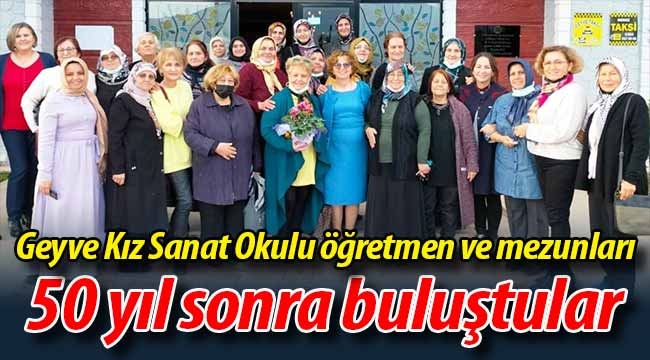 50 yıl sonra Geyve'de buluştular