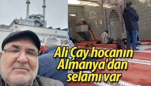 Almanya'dan Ali Çay hocadan selam var