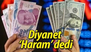 Diyanet "dövize çevirebilir mevduata" haram dedi