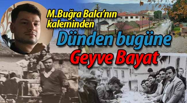 Dünden bugüne Geyve Bayat köyü