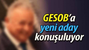 GESOB'a yeni aday konuşuluyor