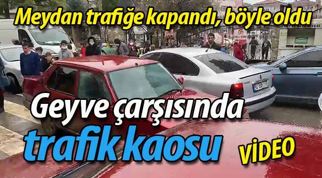 Geyve çarşısında trafik kaosu (VİDEO)