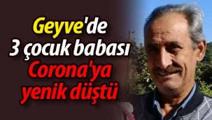 Geyve'de 3 çocuk babası Corona'ya yenik düştü