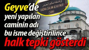 Geyve'de halk, caminin yeni ismine tepki gösterdi 
