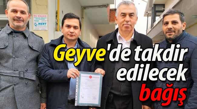 Geyve'de takdir edilecek bağış