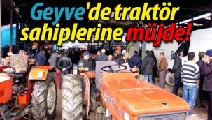 Geyve'de traktör sahiplerine müjde!