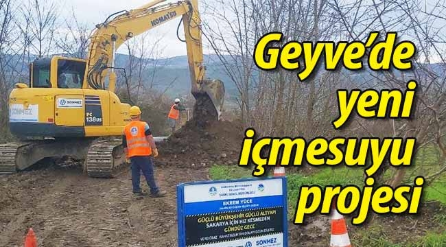 Geyve'de yeni içmesuyu prosine başlandı