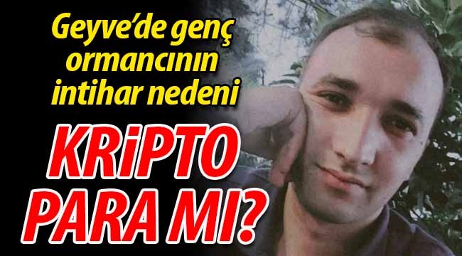 Geyve'deki intiharın nedeni "Kripto Para mı?"