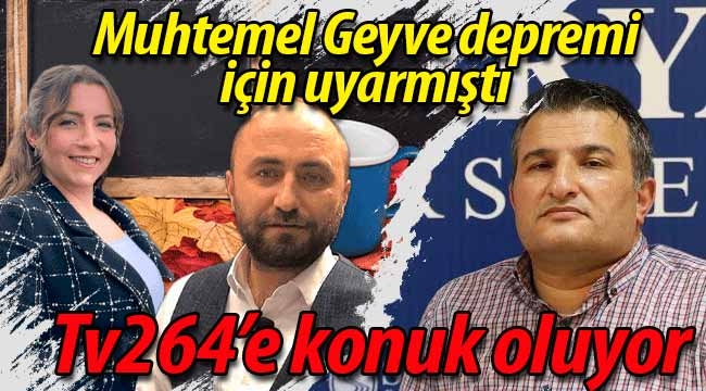 Geyve depremini hatırlatan Profesör, Tv264'e konuk oluyor