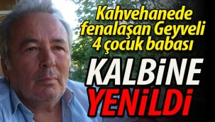 Geyveli 4 çocuk babası kalbine yenildi