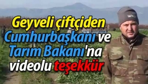 Geyveli çiftçiden Cumhurbaşkanı ve Tarım Bakanı'na videolu teşekkür