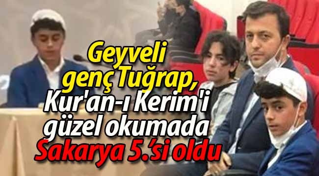 Geyveli genç Tuğrap, Kur'an-ı Kerim'i güzel okumada 5. oldu