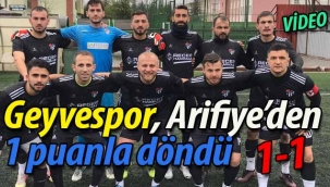 Geyvespor, Arifiye'den 1 puanla döndü