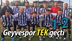 Geyvespor, TEK geçti!