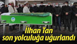İlhan Tan, son yolculuğuna uğurlandı