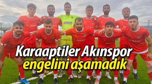 Karaaptiler Akınspor engelini aşamadık