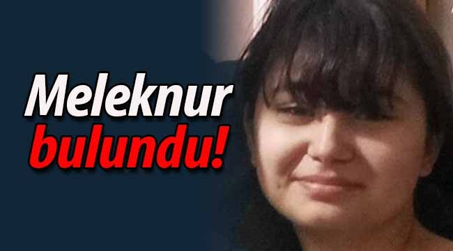 Kayıp Meleknur bulundu!