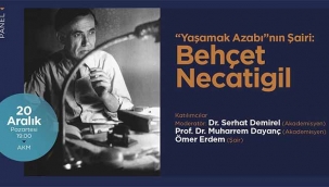 Muharrem Dayanç, Behçet Necatigil'i anlatacak!