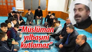 "Müslüman Yılbaşını kutlamaz"