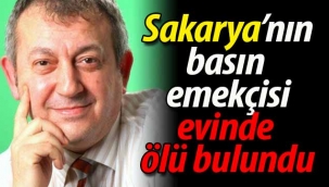 Sakarya'nın basın emekçisi evinde ölü bulundu