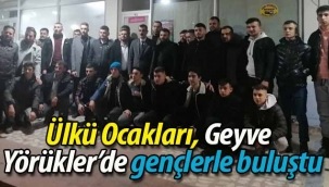 Ülkü Ocakları, Geyve Yörükler'de gençlerle buluştu