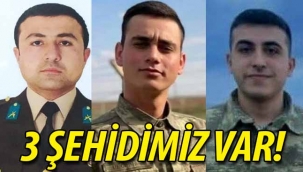 3 askerimiz şehit oldu
