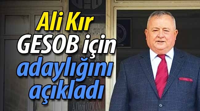 Ali Kır, GESOB için adaylığını açıkladı