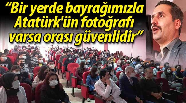 "Bir yerde bayrağımızla Atatürk'ün fotoğrafı varsa orası güvenlidir"