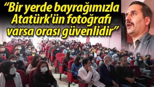 "Bir yerde bayrağımızla Atatürk'ün fotoğrafı varsa orası güvenlidir"