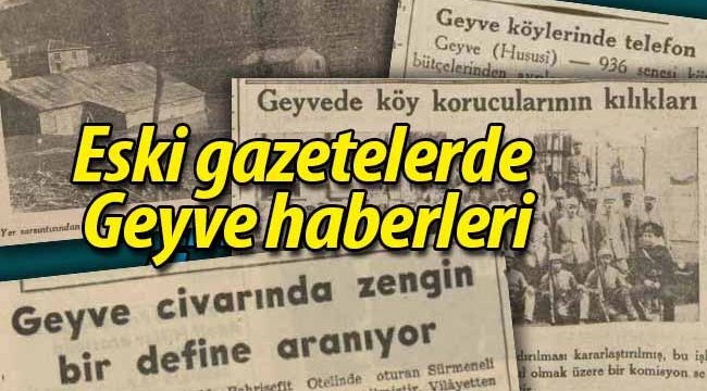 Eski gazetelerde Geyve haberleri