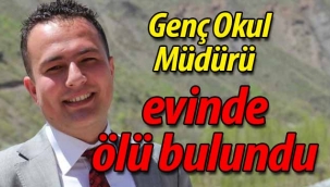 Genç Okul Müdürü evde ölü bulundu