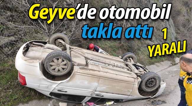 Geyve Boğazı'nda araç takla attı: 1 yaralı