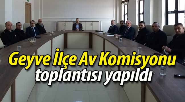 Geyve İlçe Av Komisyonu Toplantısı Yapıldı