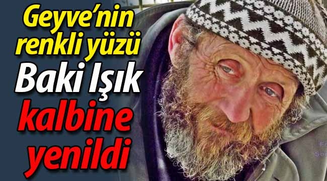 Geyve'nin renkli yüzü Baki Işık kalbine yenildi