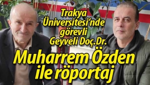 Geyveli Doç.Dr. Muharrem Özden ile röportaj