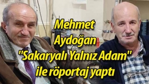 "Sakaryalı Yalnız Adam" ile röportaj