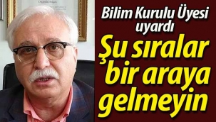 "Şu sıralar bir araya gelmeyin"