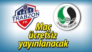 1461 Trabzon-Sakaryaspor maçı ücretsiz yayınlanacak! 