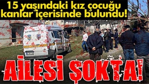 15 yaşındaki Hilal, kanlar içerisinde ölü bulundu!