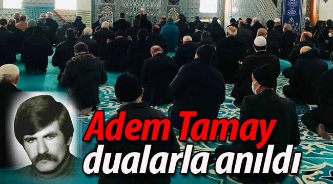 Adem Tamay ve tüm şehitler dualarla anıldı