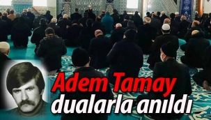Adem Tamay ve tüm şehitler dualarla anıldı