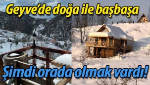 Geyve'de şimdi orada olmak vardı!